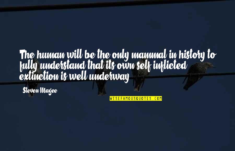 Understand The Quotes By Steven Magee: The human will be the only mammal in