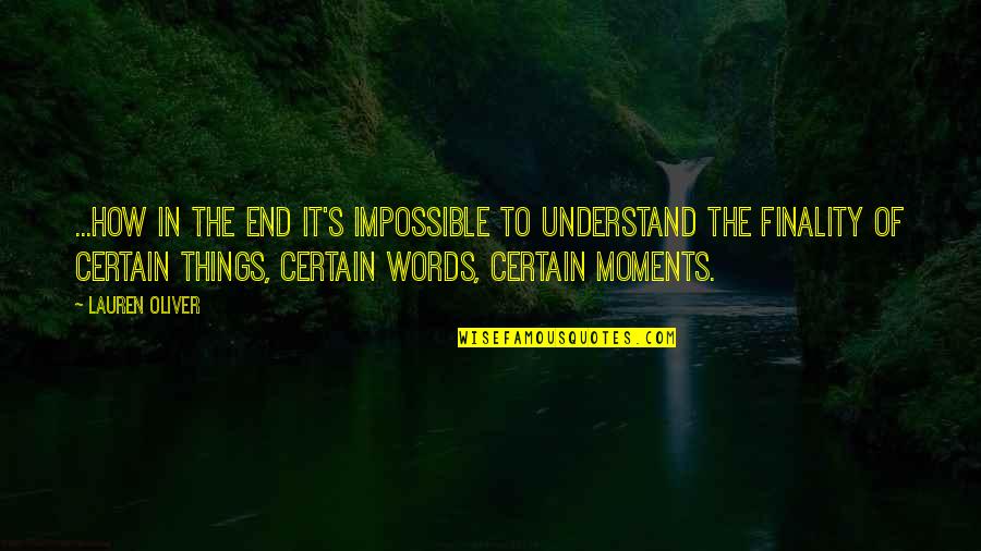 Understand The Words Quotes By Lauren Oliver: ...how in the end it's impossible to understand