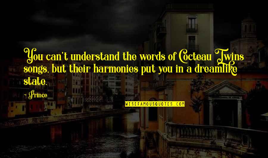 Understand The Words Quotes By Prince: You can't understand the words of Cocteau Twins