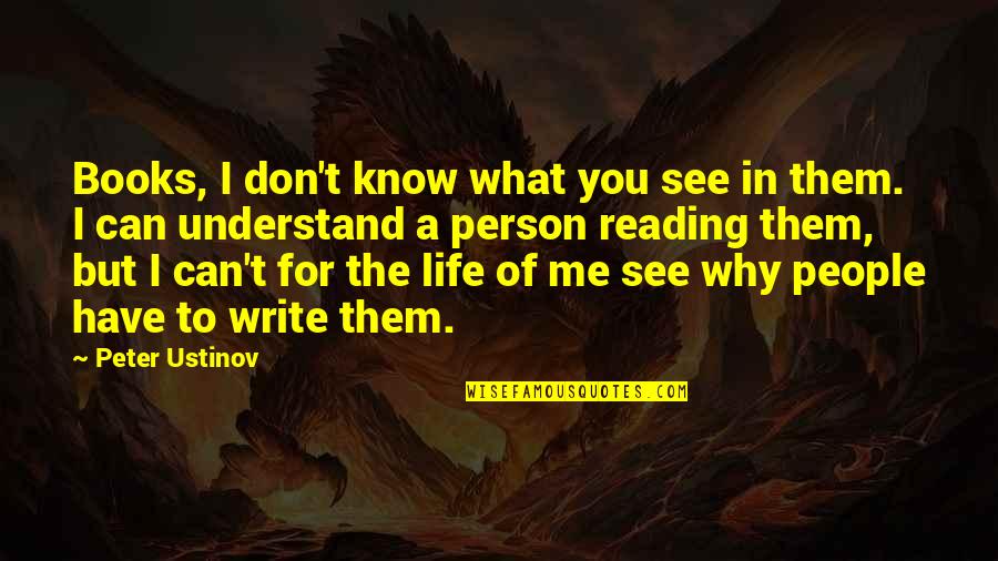 Understand Why People Quotes By Peter Ustinov: Books, I don't know what you see in Understand Why People Quotes By Peter Ustinov: Books, I don't know what you see in