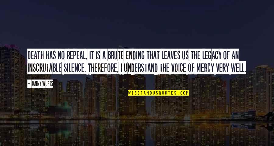 Understand Your Silence Quotes By Janny Wurts: Death has no repeal. It is a brute