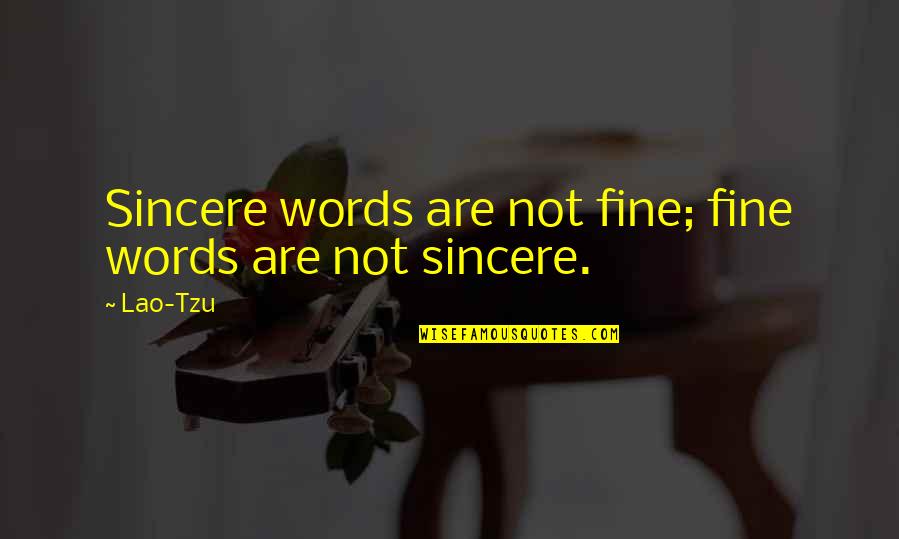 Understander Quotes By Lao-Tzu: Sincere words are not fine; fine words are