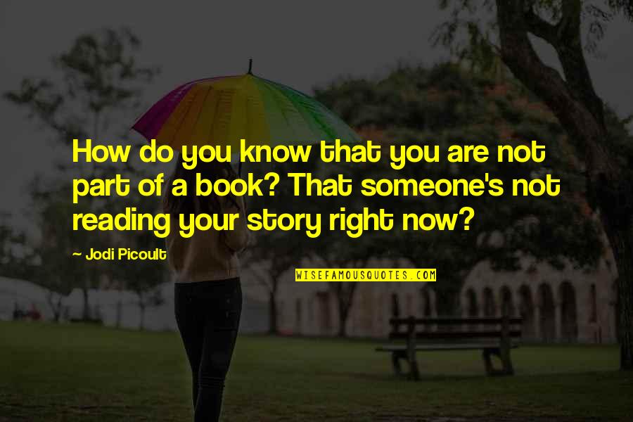 Understanders Quotes By Jodi Picoult: How do you know that you are not