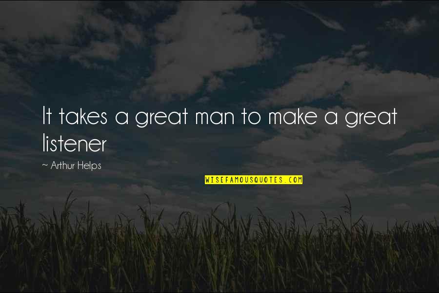 Understanding And Empathy Quotes By Arthur Helps: It takes a great man to make a