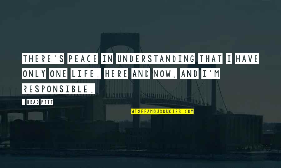 Understanding And Peace Quotes By Brad Pitt: There's peace in understanding that I have only
