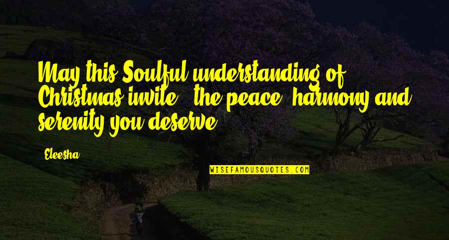 Understanding And Peace Quotes By Eleesha: May this Soulful understanding of Christmas invite -