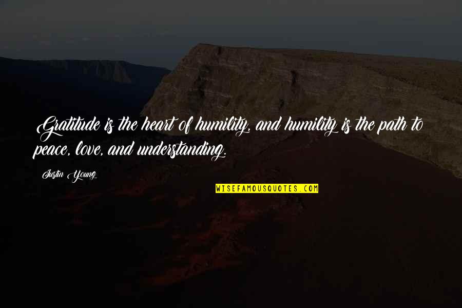 Understanding And Peace Quotes By Justin Young: Gratitude is the heart of humility, and humility