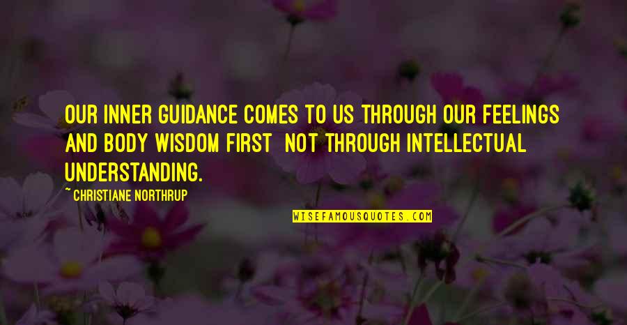 Understanding And Quotes By Christiane Northrup: Our inner guidance comes to us through our