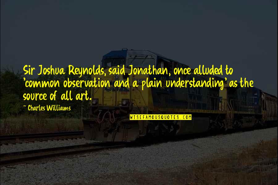 Understanding Art Quotes By Charles Williams: Sir Joshua Reynolds, said Jonathan, once alluded to
