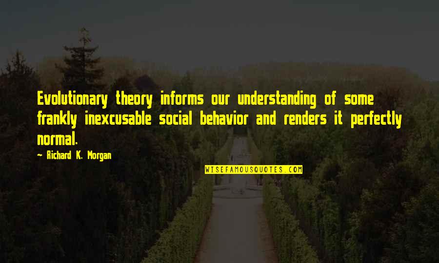 Understanding Behavior Quotes By Richard K. Morgan: Evolutionary theory informs our understanding of some frankly Understanding Behavior Quotes By Richard K. Morgan: Evolutionary theory informs our understanding of some frankly