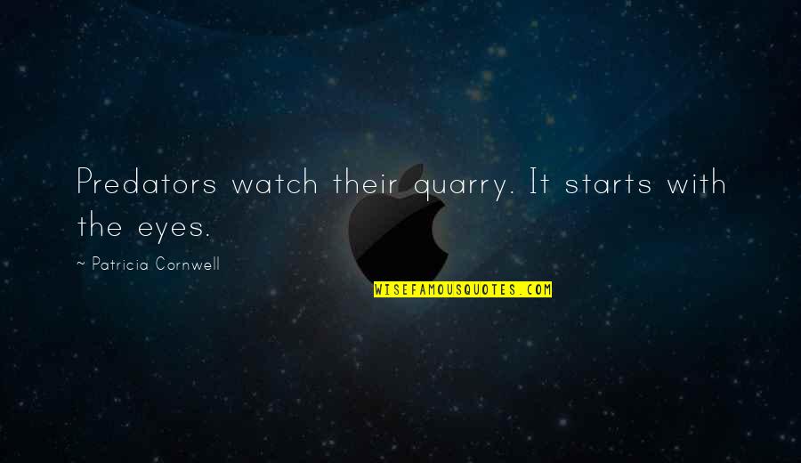 Understanding Culture Quotes By Patricia Cornwell: Predators watch their quarry. It starts with the