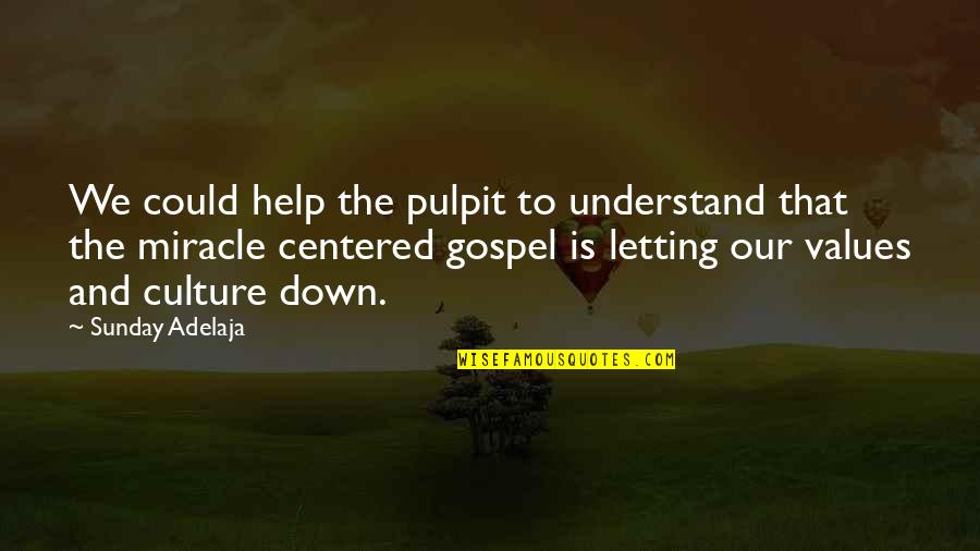 Understanding Culture Quotes By Sunday Adelaja: We could help the pulpit to understand that