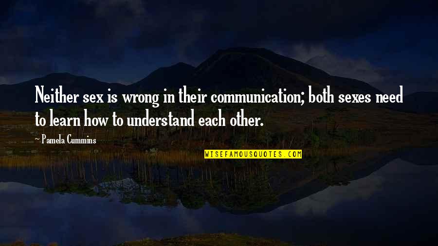 Understanding Each Other Quotes By Pamela Cummins: Neither sex is wrong in their communication; both