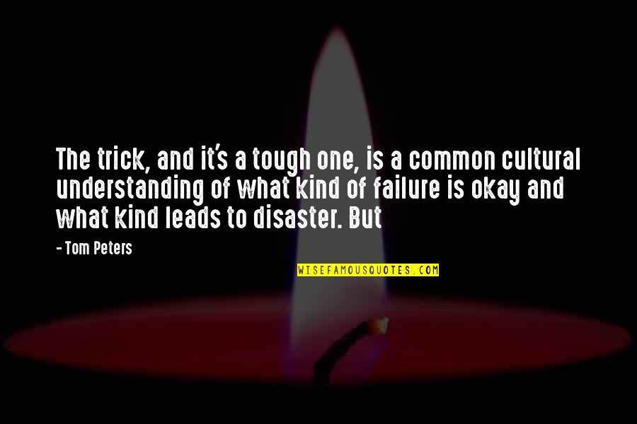 Understanding Failure Quotes By Tom Peters: The trick, and it's a tough one, is Understanding Failure Quotes By Tom Peters: The trick, and it's a tough one, is
