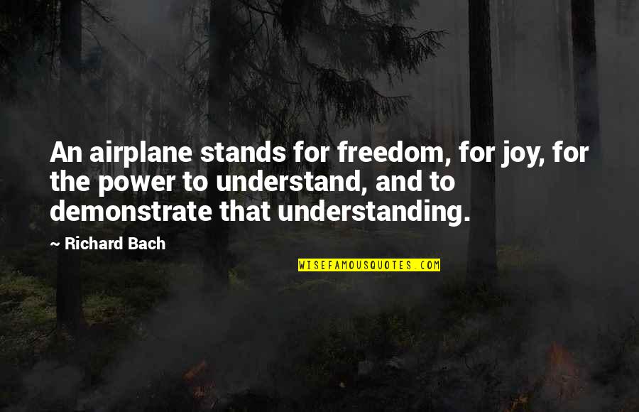 Understanding Freedom Quotes By Richard Bach: An airplane stands for freedom, for joy, for