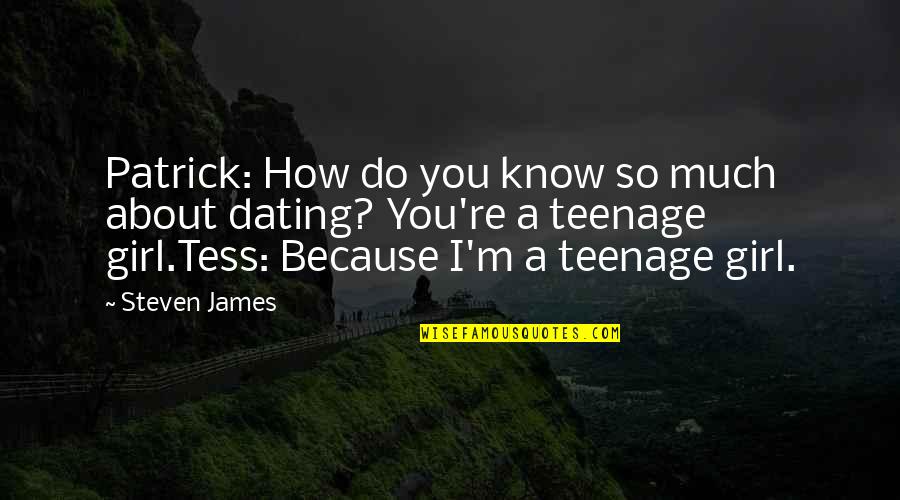 Understanding Girl Quotes By Steven James: Patrick: How do you know so much about Understanding Girl Quotes By Steven James: Patrick: How do you know so much about