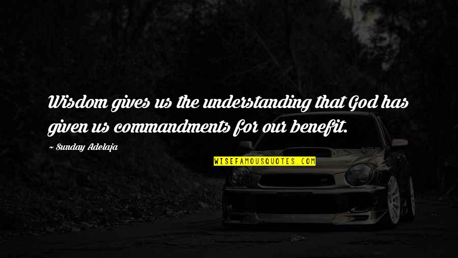Understanding God Quotes By Sunday Adelaja: Wisdom gives us the understanding that God has