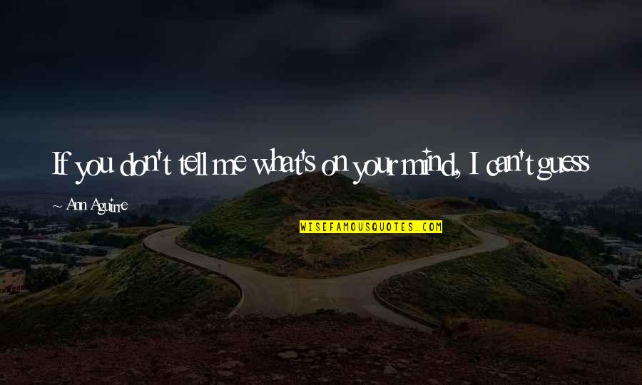 Understanding Government Quotes By Ann Aguirre: If you don't tell me what's on your Understanding Government Quotes By Ann Aguirre: If you don't tell me what's on your