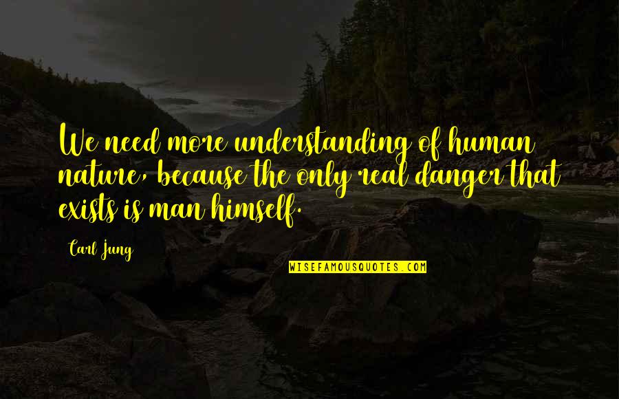 Understanding Human Nature Quotes By Carl Jung: We need more understanding of human nature, because