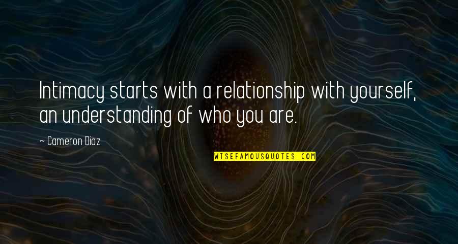 Understanding In A Relationship Quotes By Cameron Diaz: Intimacy starts with a relationship with yourself, an