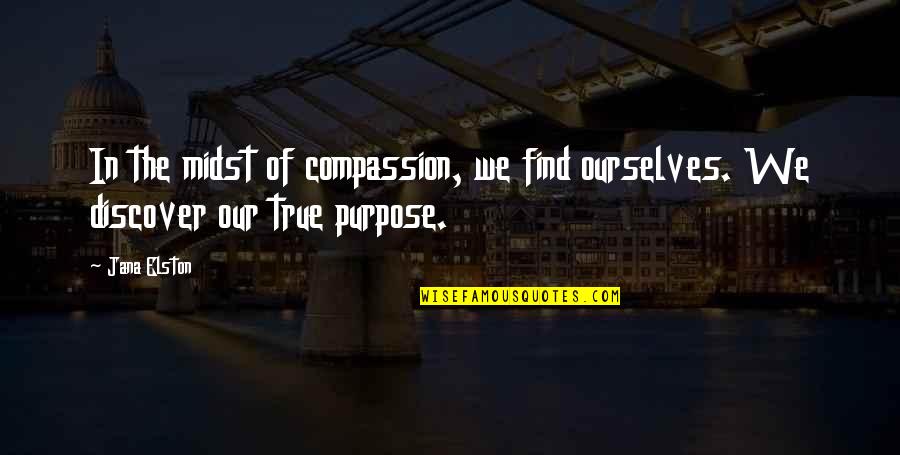 Understanding In Love Quotes By Jana Elston: In the midst of compassion, we find ourselves.