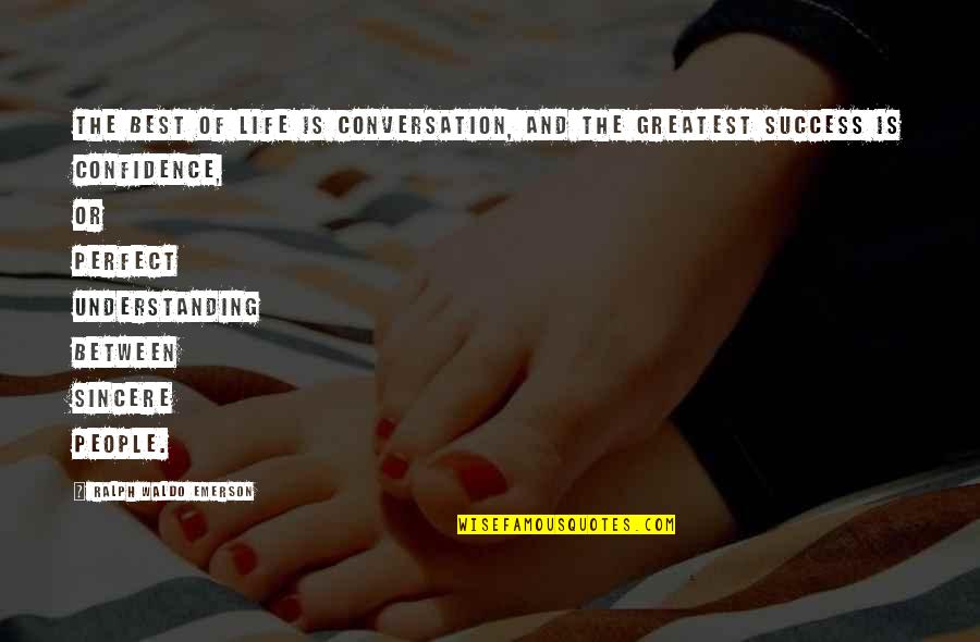 Understanding Life Quotes By Ralph Waldo Emerson: The best of life is conversation, and the