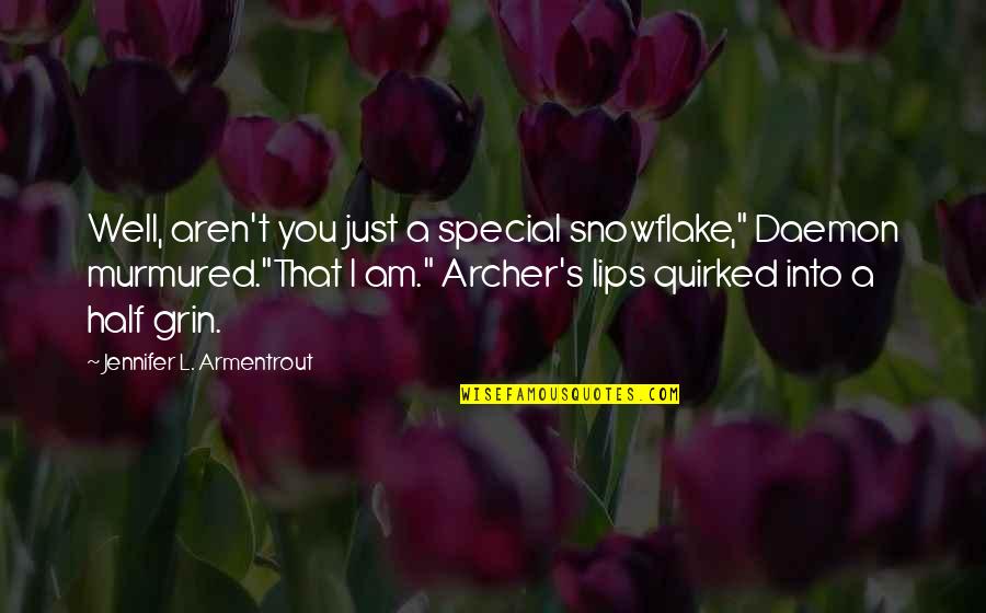 Understanding Others Cultures Quotes By Jennifer L. Armentrout: Well, aren't you just a special snowflake," Daemon