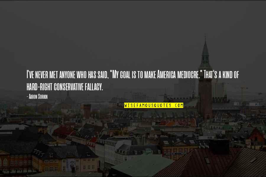 Understanding Others Point Of View Quotes By Aaron Sorkin: I've never met anyone who has said, "My