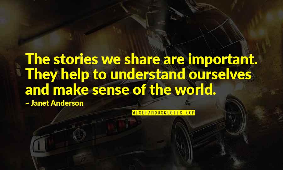 Understanding Ourselves Quotes By Janet Anderson: The stories we share are important. They help