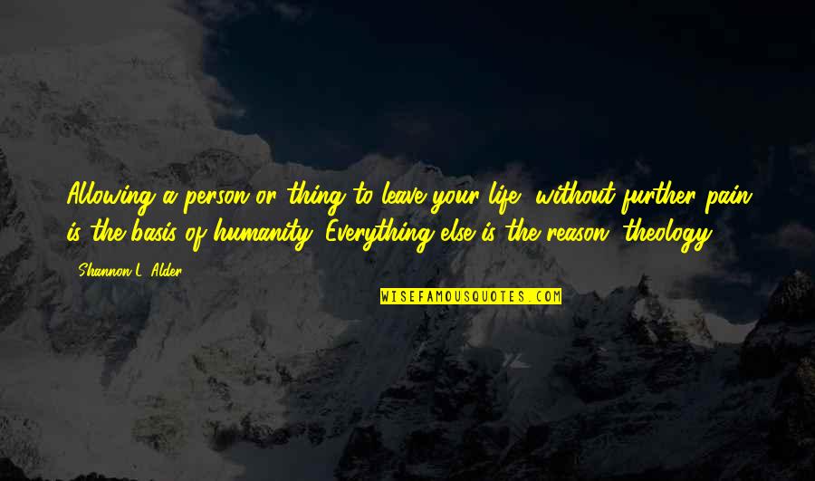 Understanding Person Quotes By Shannon L. Alder: Allowing a person or thing to leave your