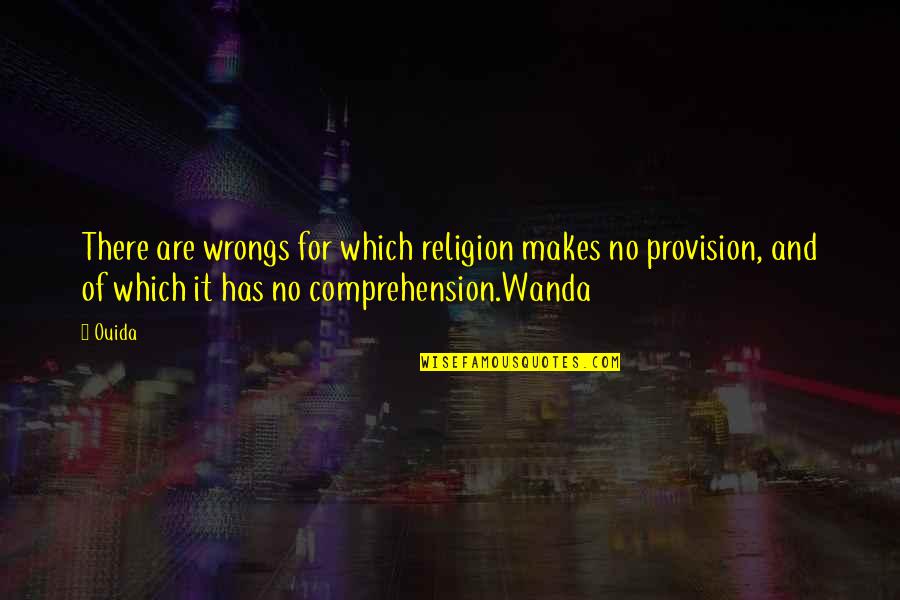 Understanding Religion Quotes By Ouida: There are wrongs for which religion makes no