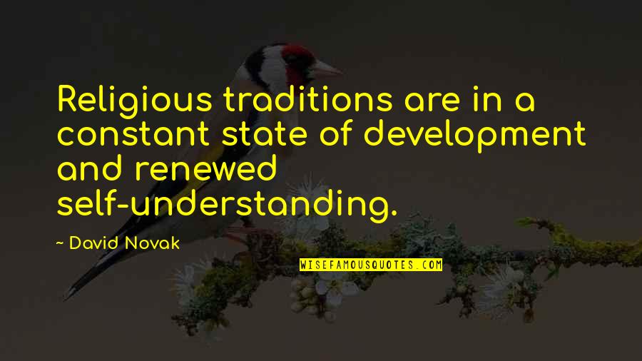 Understanding Self Quotes By David Novak: Religious traditions are in a constant state of