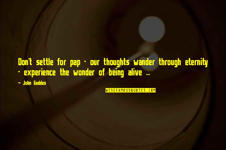 Understanding The Impossible Quotes By John Geddes: Don't settle for pap - our thoughts wander