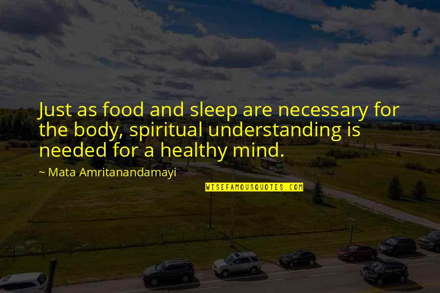 Understanding The Mind Quotes By Mata Amritanandamayi: Just as food and sleep are necessary for