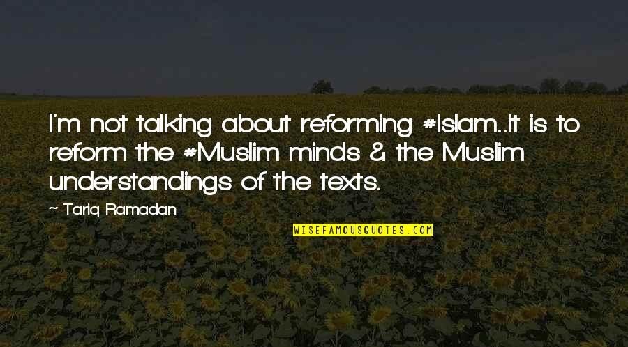 Understanding The Mind Quotes By Tariq Ramadan: I'm not talking about reforming #Islam..it is to