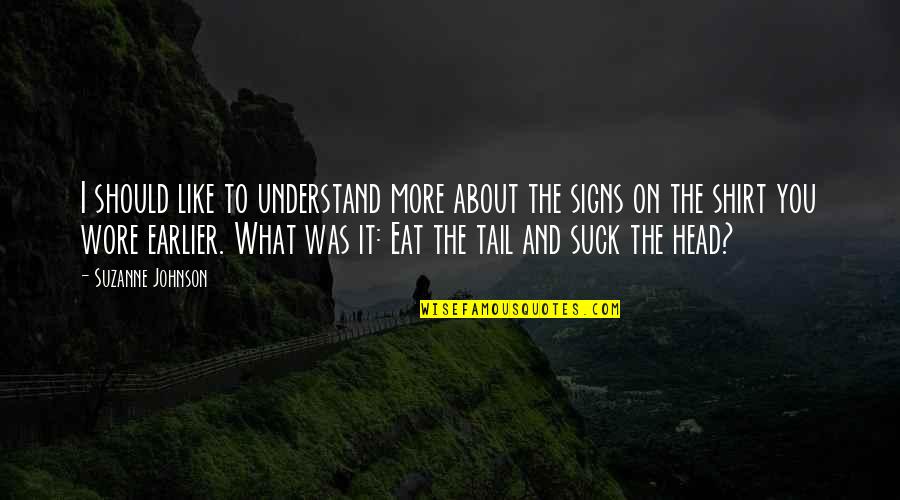 Understanding The Pain Quotes By Suzanne Johnson: I should like to understand more about the