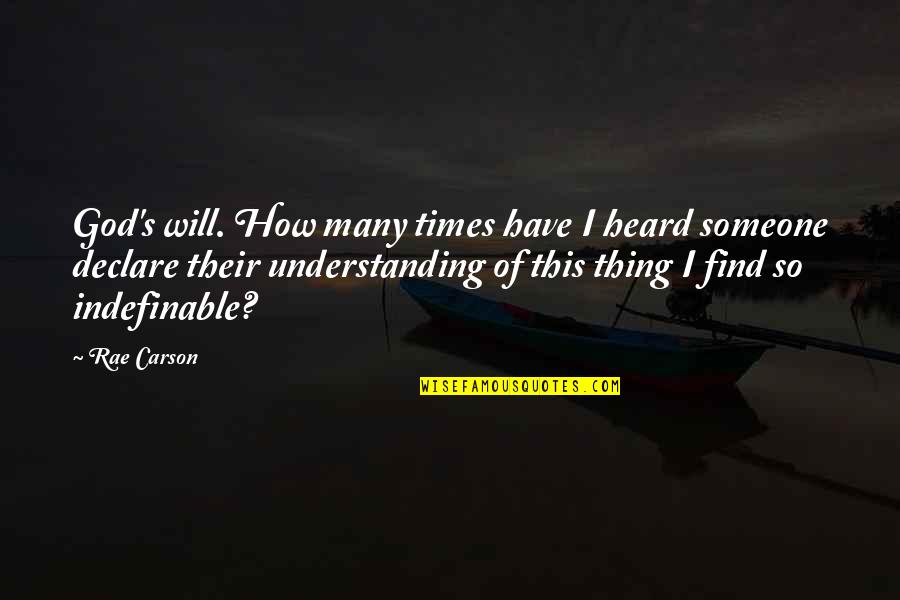 Understanding The Times Quotes By Rae Carson: God's will. How many times have I heard