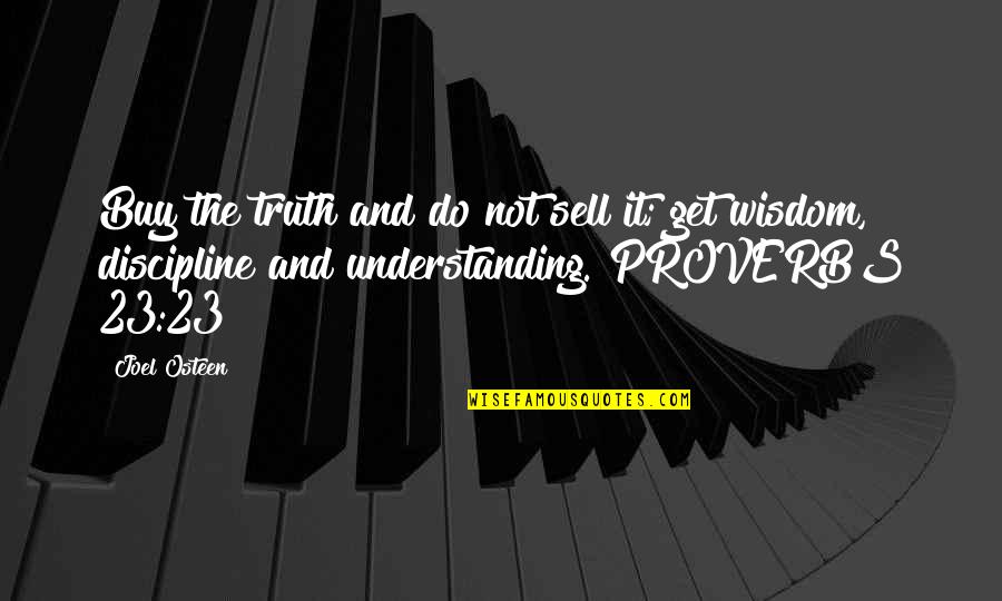Understanding The Truth Quotes By Joel Osteen: Buy the truth and do not sell it;