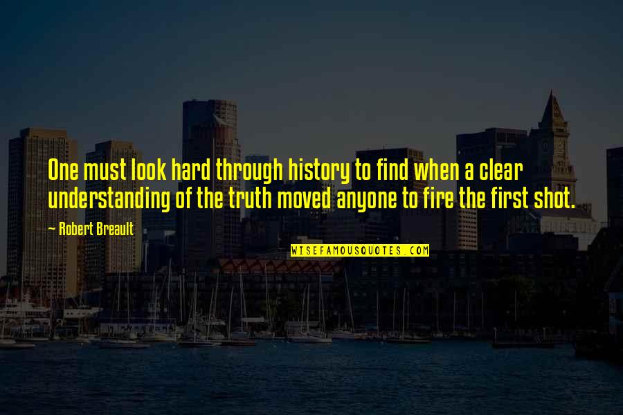 Understanding The Truth Quotes By Robert Breault: One must look hard through history to find