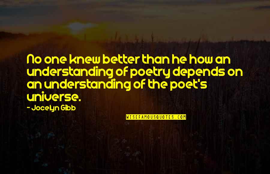 Understanding The Universe Quotes By Jocelyn Gibb: No one knew better than he how an