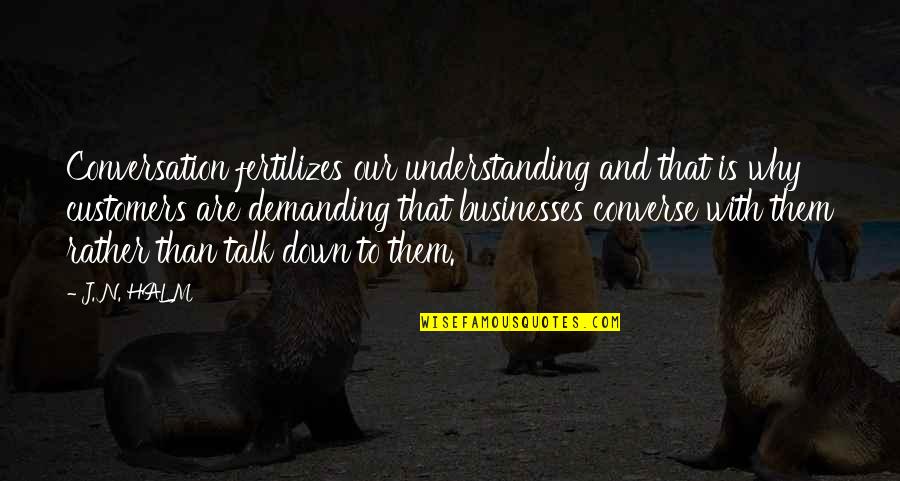 Understanding The Why Quotes By J. N. HALM: Conversation fertilizes our understanding and that is why