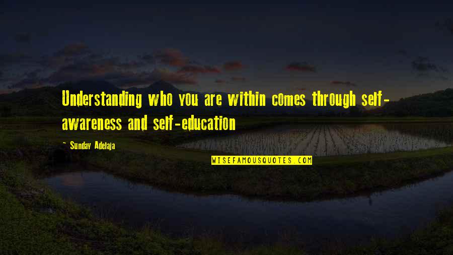 Understanding Who You Are Quotes By Sunday Adelaja: Understanding who you are within comes through self-