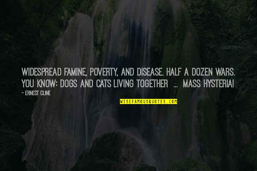 Understanding With Images Quotes By Ernest Cline: Widespread famine, poverty, and disease. Half a dozen