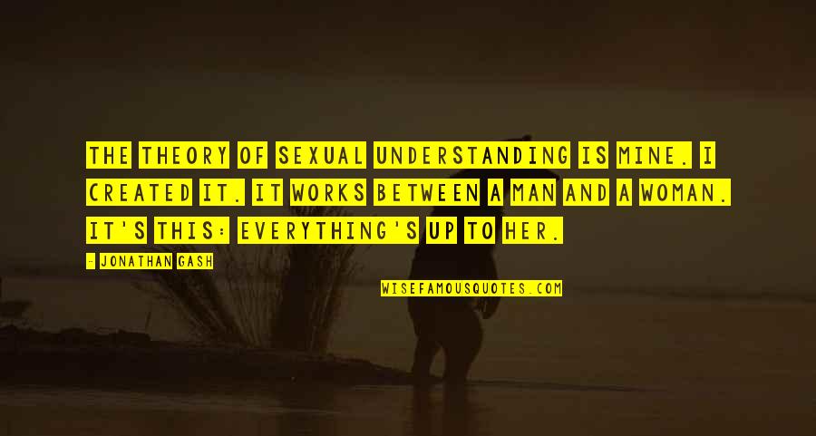Understanding Your Woman Quotes By Jonathan Gash: The Theory of Sexual Understanding is mine. I