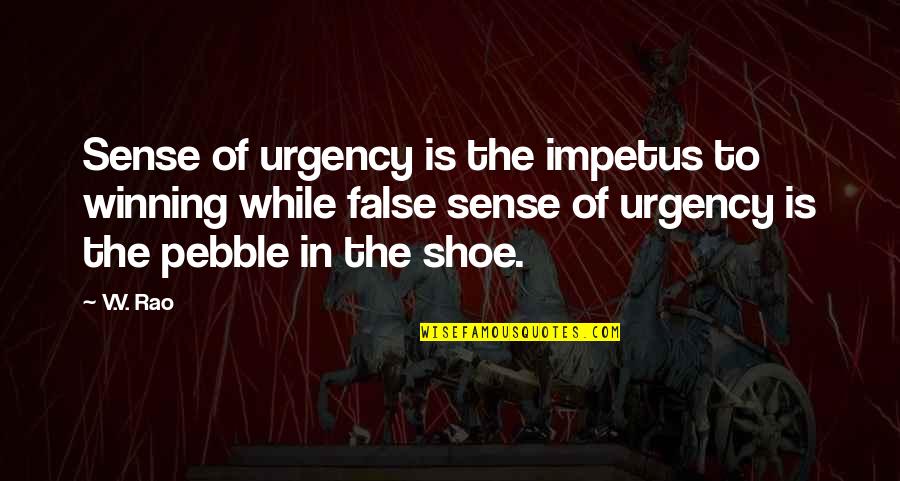 Understated Elegance Quotes By V.V. Rao: Sense of urgency is the impetus to winning