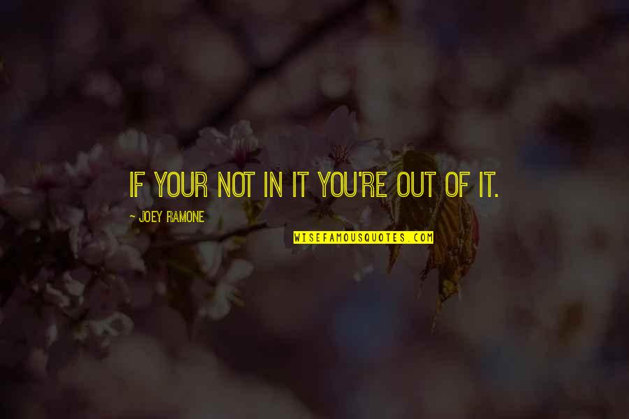 Understatement Examples Quote Quotes By Joey Ramone: If your not in it you're out of Understatement Examples Quote Quotes By Joey Ramone: If your not in it you're out of
