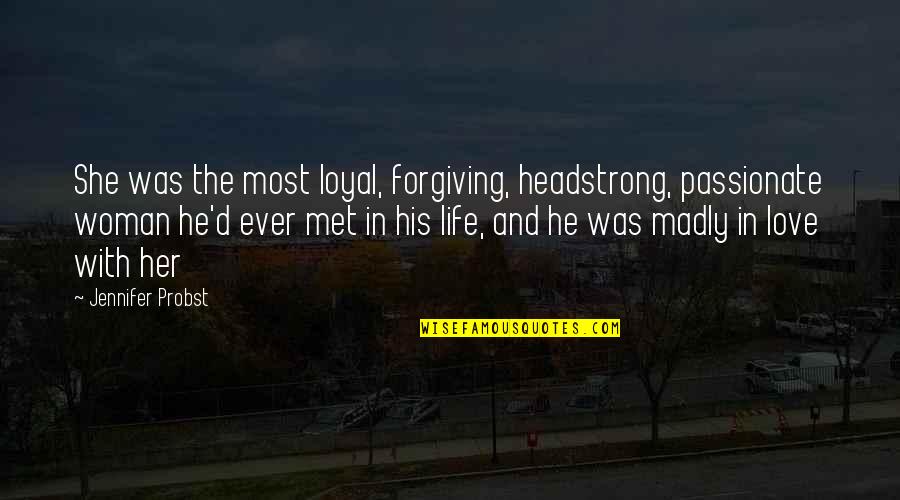 Understating Quotes By Jennifer Probst: She was the most loyal, forgiving, headstrong, passionate
