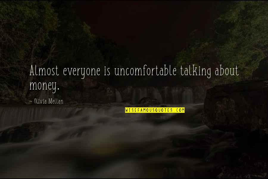 Understimate Quotes By Olivia Mellan: Almost everyone is uncomfortable talking about money.