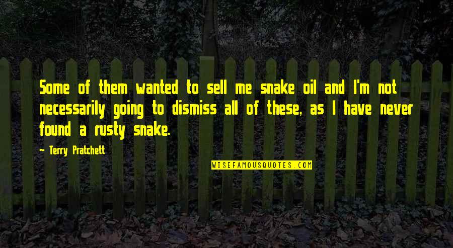 Understimulating Quotes By Terry Pratchett: Some of them wanted to sell me snake