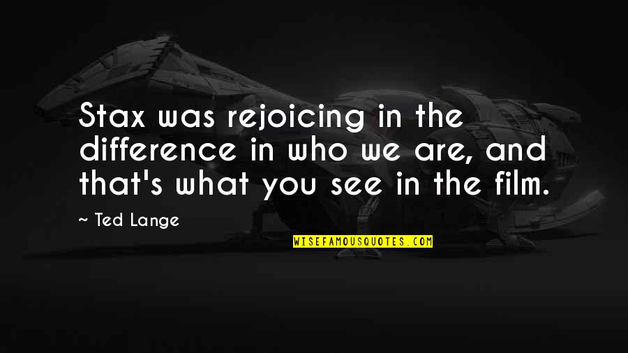 Understimulation Quotes By Ted Lange: Stax was rejoicing in the difference in who